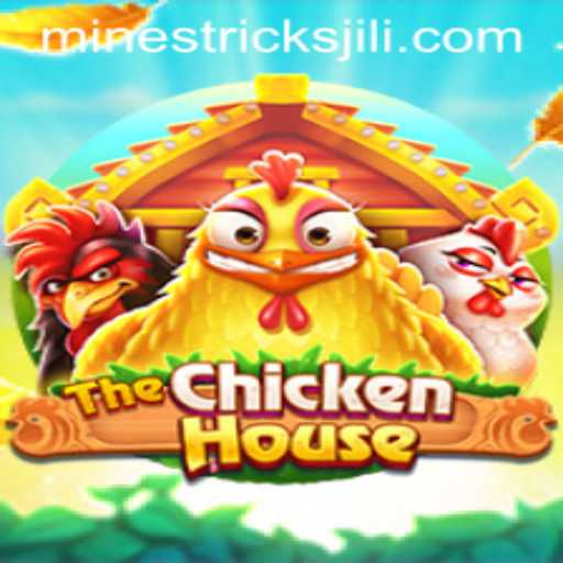 Exploring Strategies and Fun in TheChickenHouse with Jili Mines Tricks